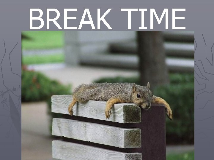 BREAK TIME 