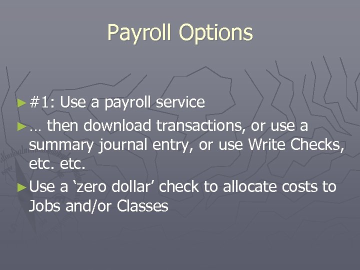 Payroll Options ► #1: Use a payroll service ► … then download transactions, or
