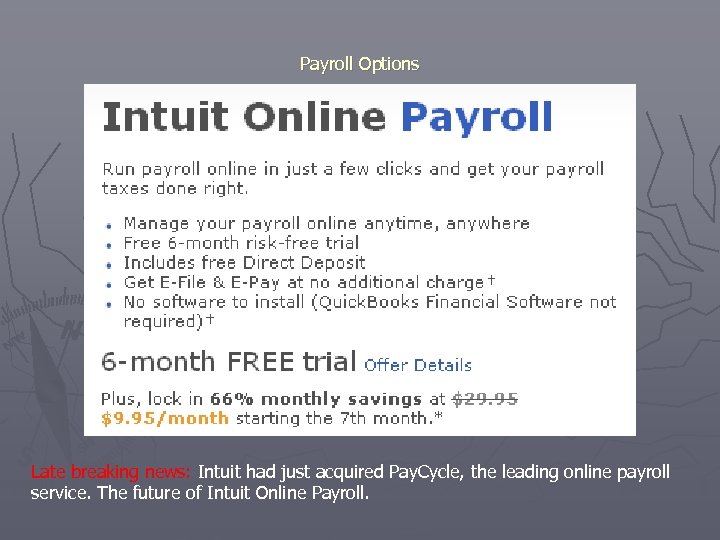 Payroll Options Late breaking news: Intuit had just acquired Pay. Cycle, the leading online