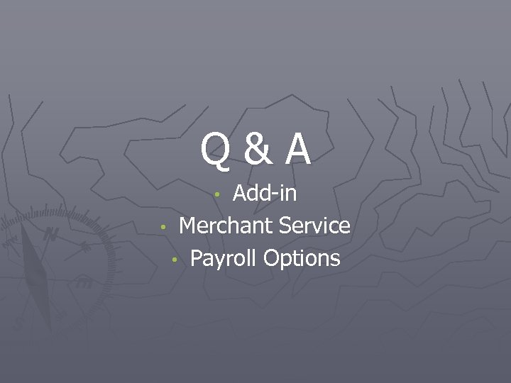 Q & A Add-in • Merchant Service • Payroll Options • 