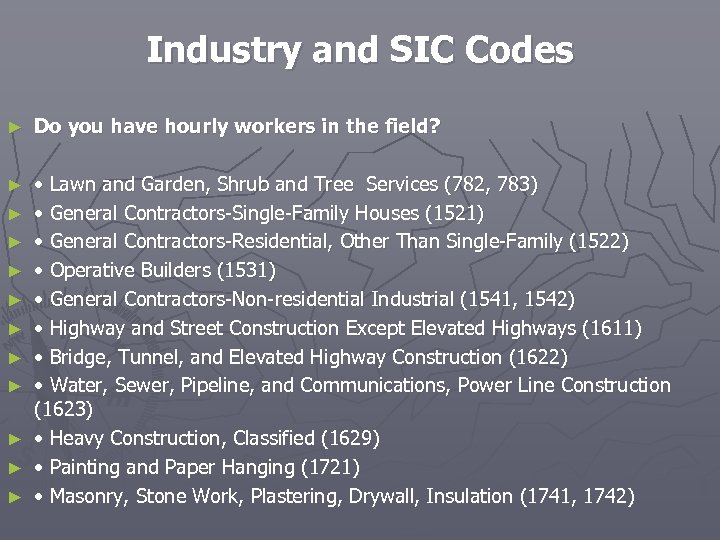 Industry and SIC Codes ► Do you have hourly workers in the field? ►