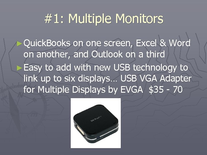 #1: Multiple Monitors ► Quick. Books on one screen, Excel & Word on another,