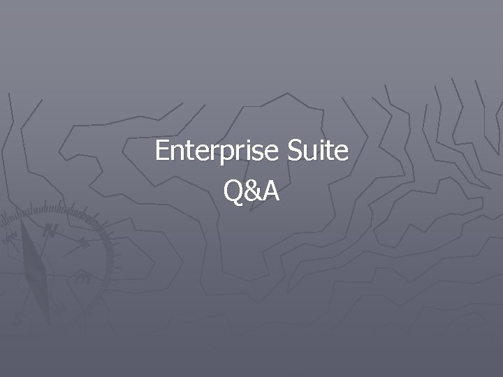 Enterprise Suite Q&A 