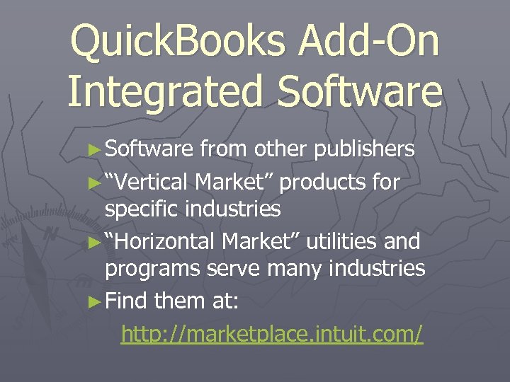 Quick. Books Add-On Integrated Software ► Software from other publishers ► “Vertical Market” products