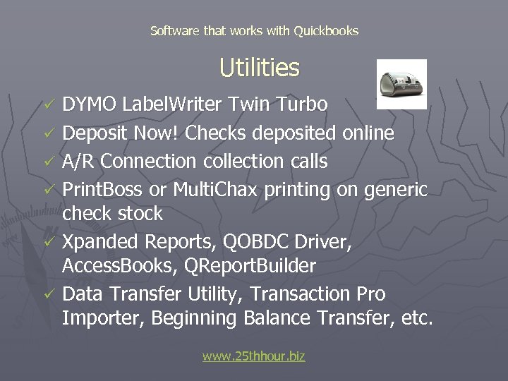 Software that works with Quickbooks Utilities DYMO Label. Writer Twin Turbo ü Deposit Now!