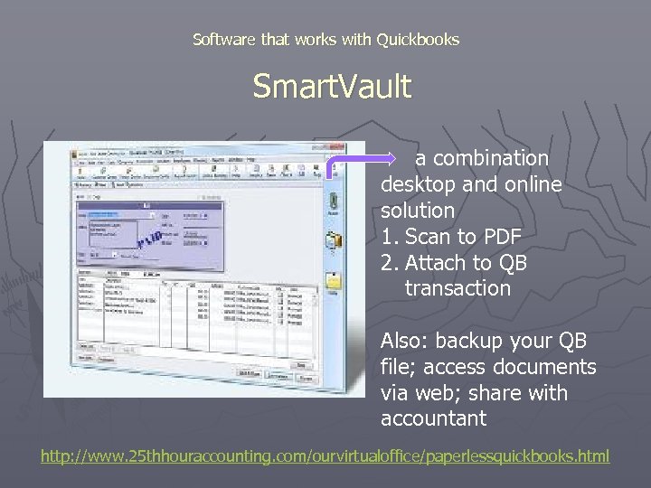 Software that works with Quickbooks Smart. Vault a combination desktop and online solution 1.