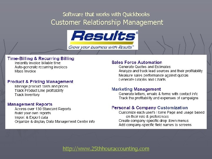 Software that works with Quickbooks Customer Relationship Management http: //www. 25 thhouraccounting. com 