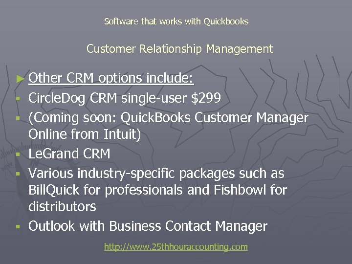 Software that works with Quickbooks Customer Relationship Management ► Other CRM options include: §
