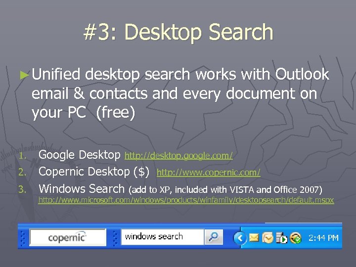 #3: Desktop Search ► Unified desktop search works with Outlook email & contacts and