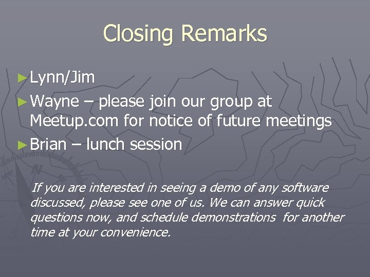 Closing Remarks ► Lynn/Jim ► Wayne – please join our group at Meetup. com