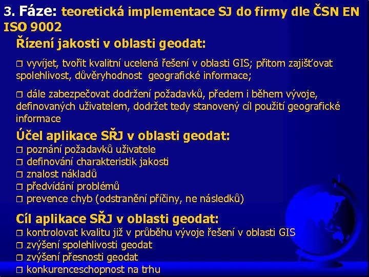 3. Fáze: teoretická implementace SJ do firmy dle ČSN EN ISO 9002 Řízení jakosti