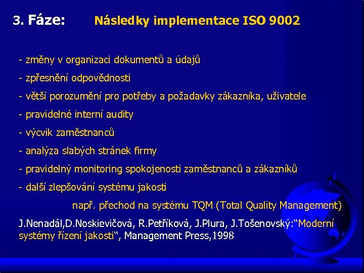 3. Fáze: Následky implementace ISO 9002 - změny v organizaci dokumentů a údajů -