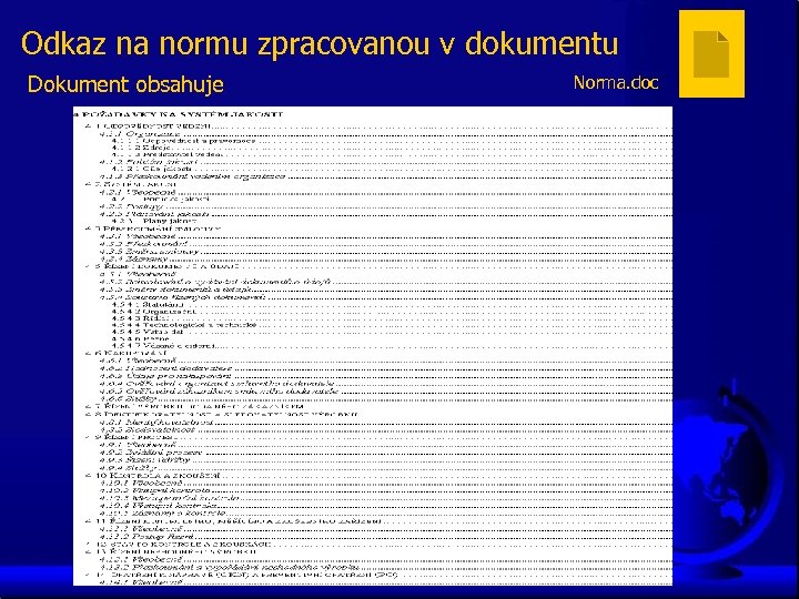 Odkaz na normu zpracovanou v dokumentu Dokument obsahuje Norma. doc 