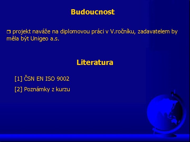 Budoucnost r projekt naváže na diplomovou práci v V. ročníku, zadavatelem by měla být