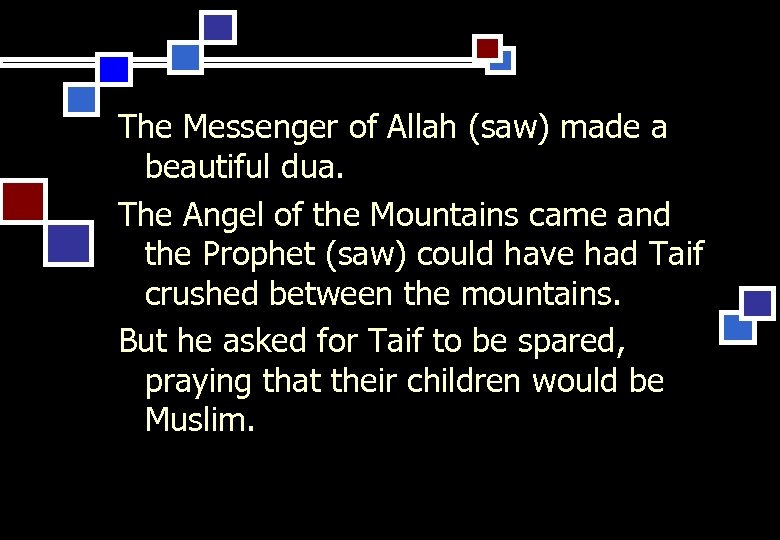 The Messenger of Allah (saw) made a beautiful dua. The Angel of the Mountains