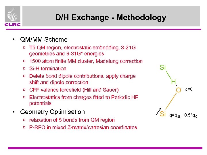 D/H Exchange - Methodology • QM/MM Scheme ¤ T 5 QM region, electrostatic embedding,