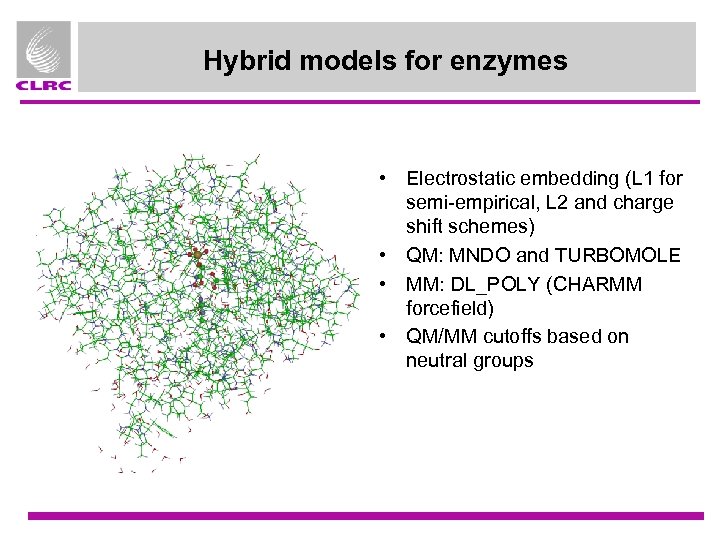 Hybrid models for enzymes • Electrostatic embedding (L 1 for semi-empirical, L 2 and