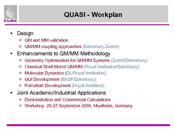 QUASI - Workplan • Design ¤ QM and MM validation ¤ QM/MM coupling approaches