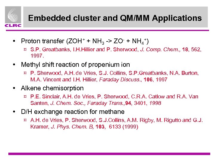 Embedded cluster and QM/MM Applications • Proton transfer (ZOH+ + NH 3 -> ZO-