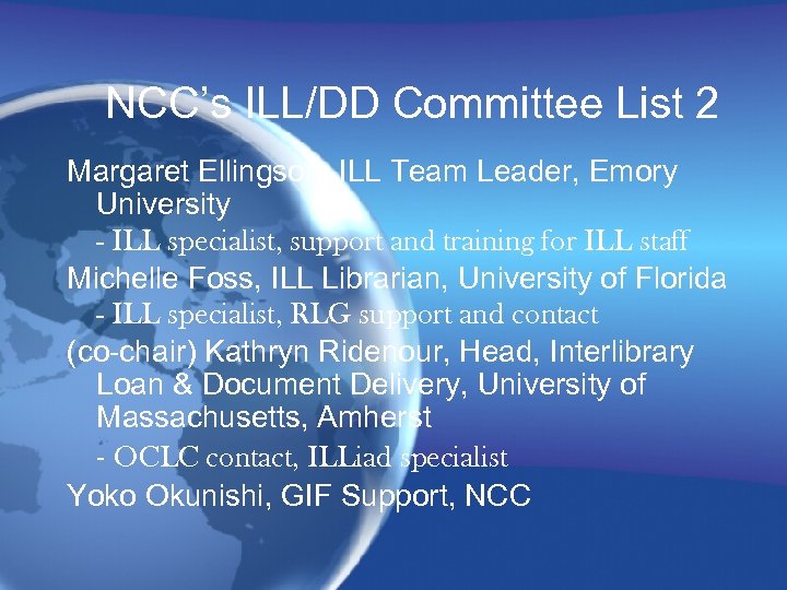 NCC’s ILL/DD Committee List 2 Margaret Ellingson, ILL Team Leader, Emory University - ILL