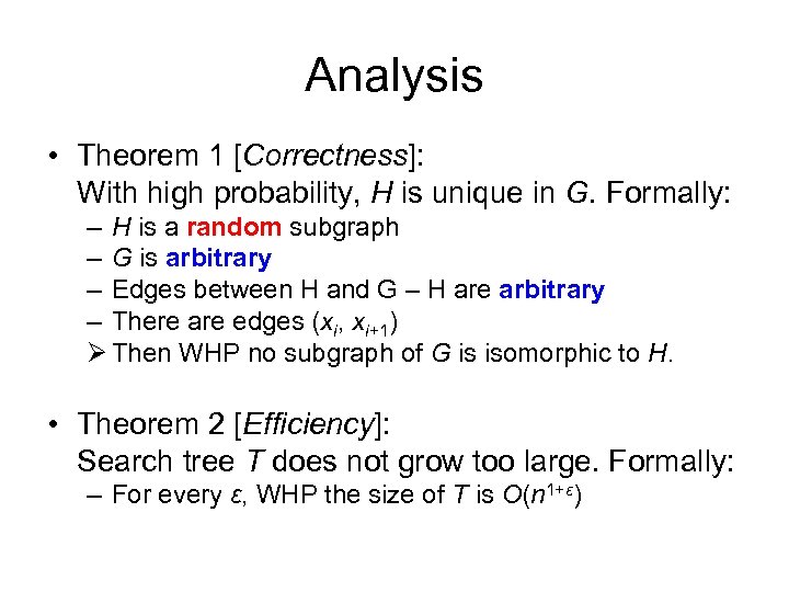 Analysis • Theorem 1 [Correctness]: With high probability, H is unique in G. Formally: