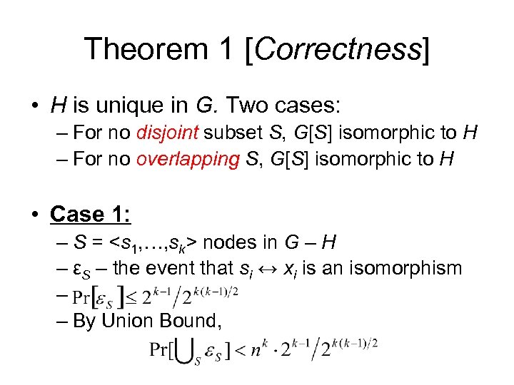 Theorem 1 [Correctness] • H is unique in G. Two cases: – For no