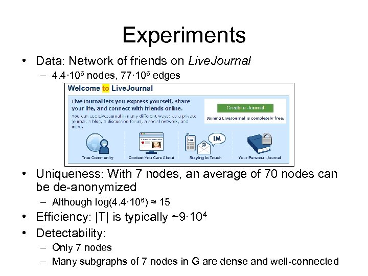 Experiments • Data: Network of friends on Live. Journal – 4. 4∙ 106 nodes,