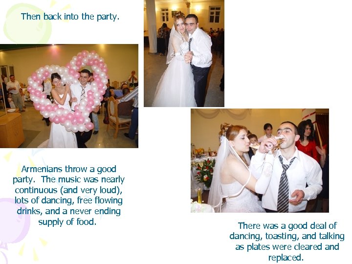 Then back into the party. Armenians throw a good party. The music was nearly