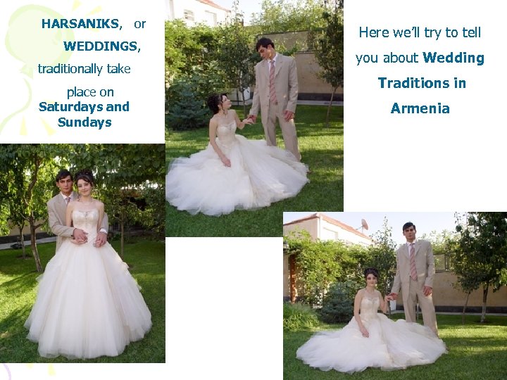 HARSANIKS, or WEDDINGS, traditionally take place on Saturdays and Sundays Here we’ll try to