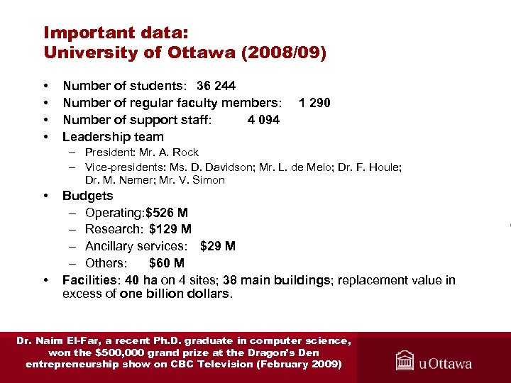 Important data: University of Ottawa (2008/09) • • Number of students: 36 244 Number