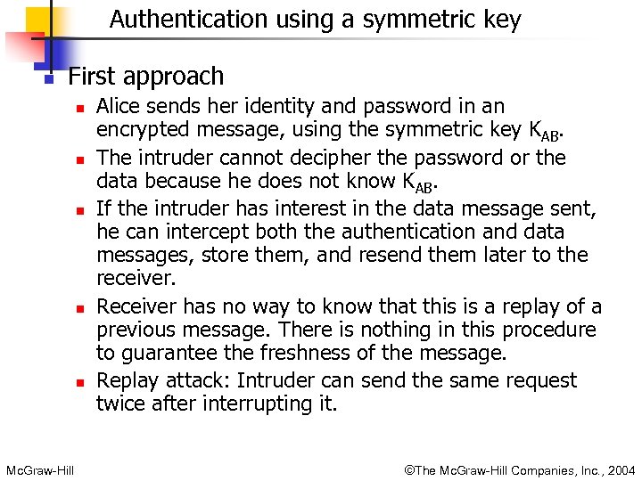 Authentication using a symmetric key n First approach n n n Mc. Graw-Hill Alice