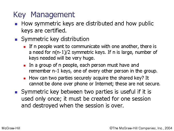 Key Management n n How symmetric keys are distributed and how public keys are
