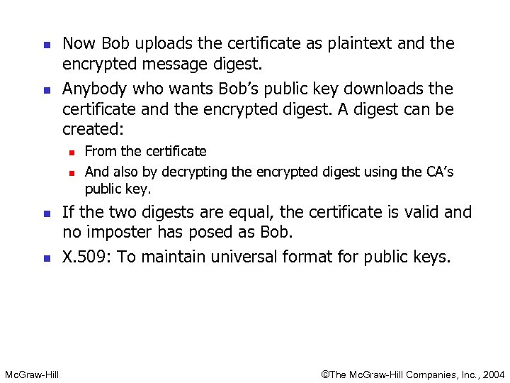 n n Now Bob uploads the certificate as plaintext and the encrypted message digest.