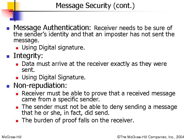 Message Security (cont. ) n Message Authentication: Receiver needs to be sure of n