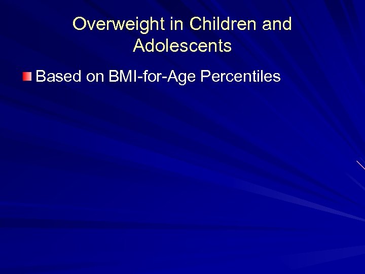 Overweight in Children and Adolescents Based on BMI-for-Age Percentiles 