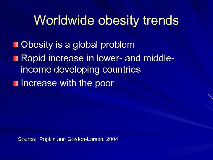 Worldwide obesity trends Obesity is a global problem Rapid increase in lower- and middleincome