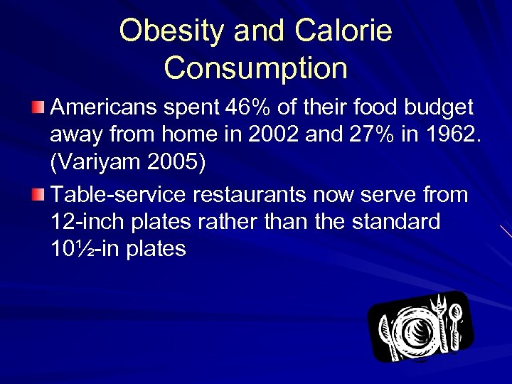 Obesity and Calorie Consumption Americans spent 46% of their food budget away from home