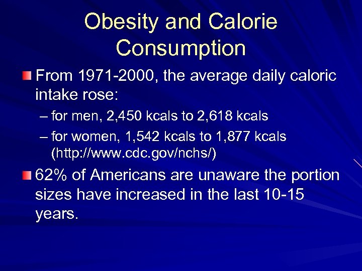 Obesity and Calorie Consumption From 1971 -2000, the average daily caloric intake rose: –