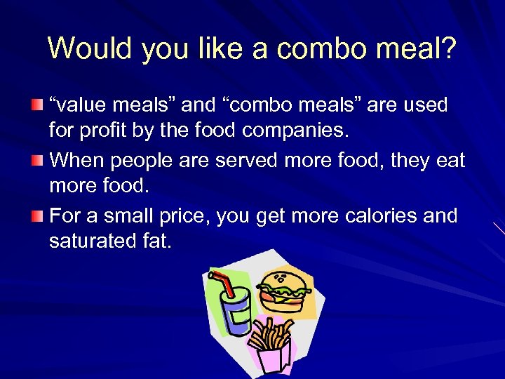 Would you like a combo meal? “value meals” and “combo meals” are used for