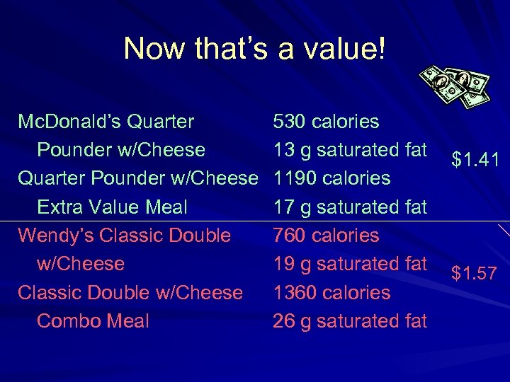 Now that’s a value! Mc. Donald’s Quarter Pounder w/Cheese Extra Value Meal Wendy’s Classic