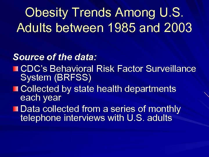 Obesity Trends Among U. S. Adults between 1985 and 2003 Source of the data: