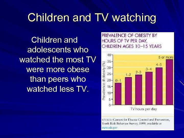 Children and TV watching Children and adolescents who watched the most TV were more