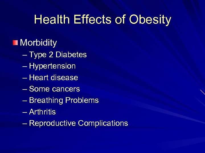 Health Effects of Obesity Morbidity – Type 2 Diabetes – Hypertension – Heart disease