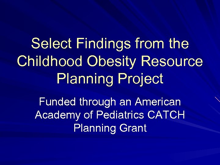 Select Findings from the Childhood Obesity Resource Planning Project Funded through an American Academy