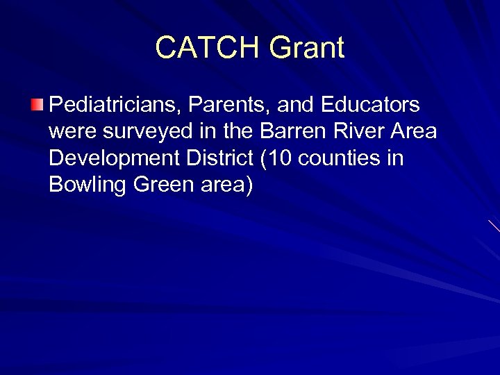 CATCH Grant Pediatricians, Parents, and Educators were surveyed in the Barren River Area Development
