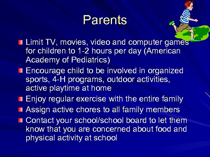 Parents Limit TV, movies, video and computer games for children to 1 -2 hours