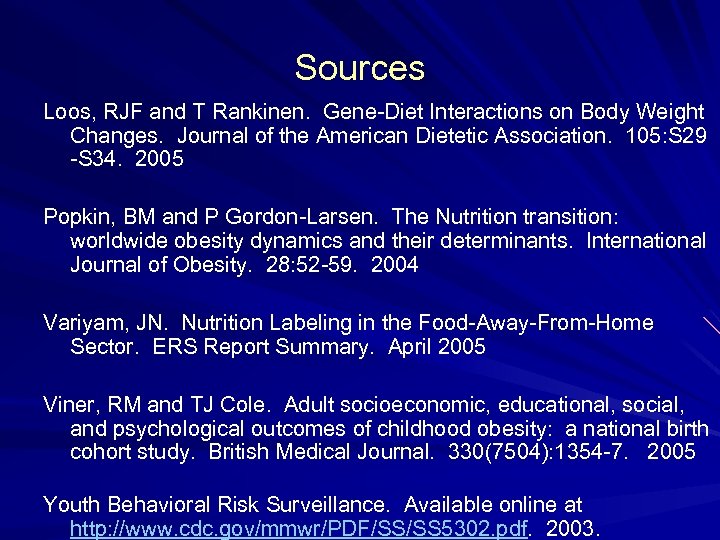 Sources Loos, RJF and T Rankinen. Gene-Diet Interactions on Body Weight Changes. Journal of