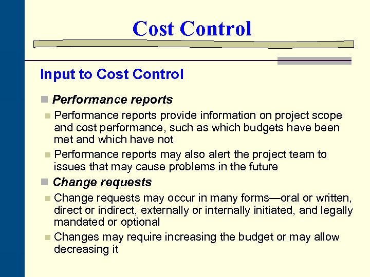 Cost Control Input to Cost Control n Performance reports provide information on project scope