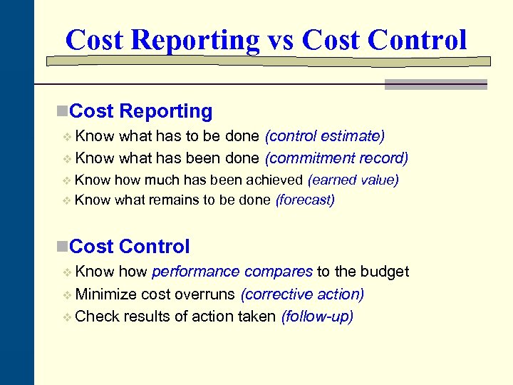 Cost Reporting vs Cost Control n. Cost Reporting v Know what has to be