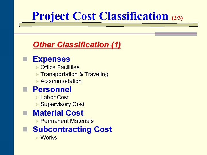 Project Cost Classification (2/3) Other Classification (1) n Expenses Office Facilities Ø Transportation &